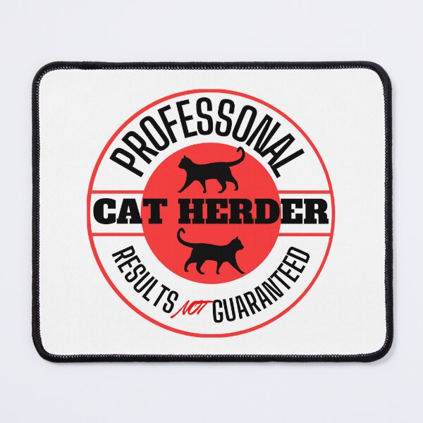 Item preview, Professional Cat Herder Results NOT Guaranteed designed and sold by McThingummy.