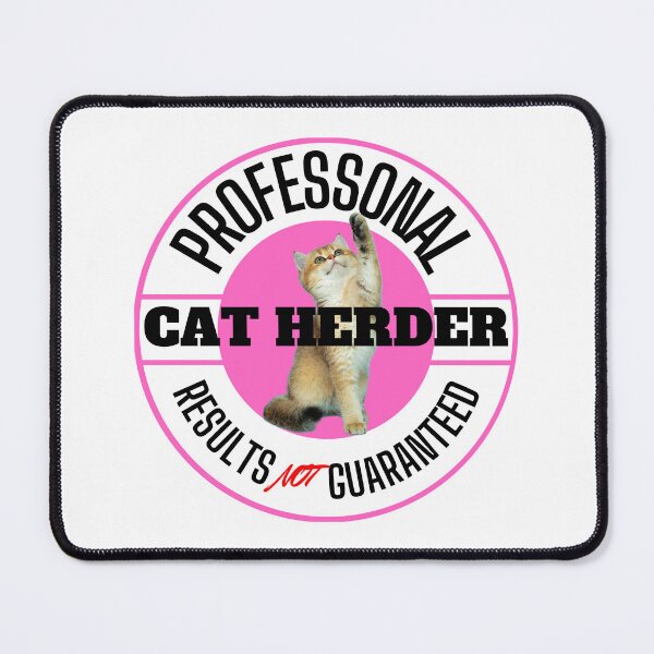 Item preview, Professional Cat Herder Results NOT Guaranteed designed and sold by McThingummy.