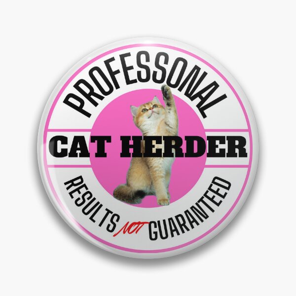 Item preview, Professional Cat Herder Results NOT Guaranteed designed and sold by McThingummy.