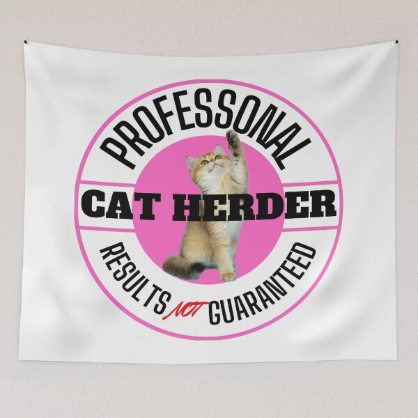 Item preview, Professional Cat Herder Results NOT Guaranteed designed and sold by McThingummy.