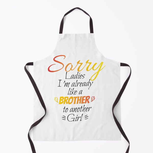 Item preview, Sorry ladies I'm already like a brother to another girl designed and sold by HBWOLFARTS.