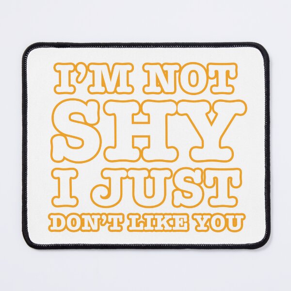 Item preview, I'm Not Shy, I Just Don't Like You  designed and sold by DoskiStore.