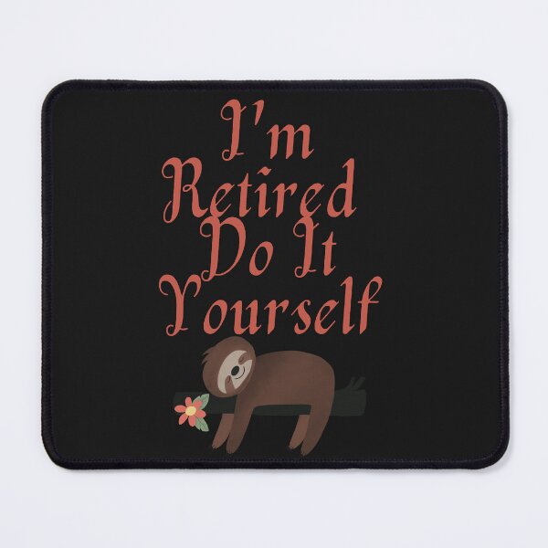 Item preview, I'm Retired Do It Yourself designed and sold by JDreaming.