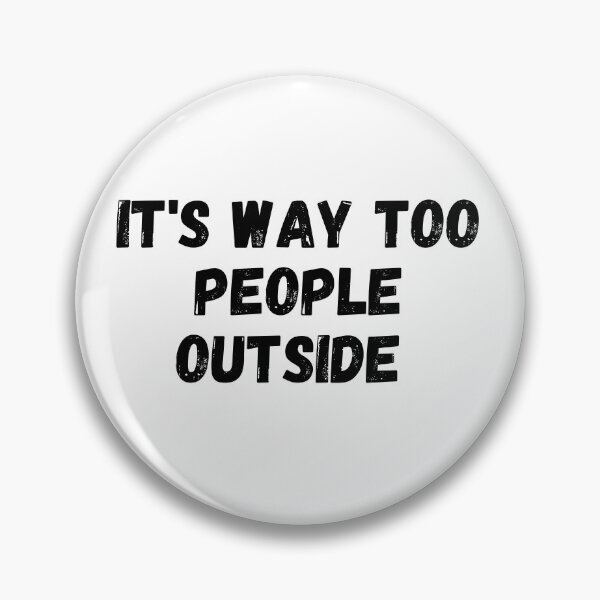 Item preview, It's Way Too People Outside designed and sold by itemnearshop.