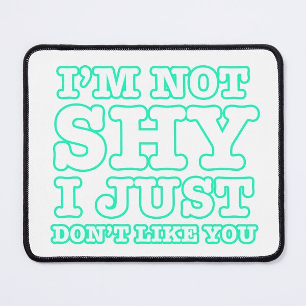Item preview, I'm Not Shy, I Just Don't Like You  designed and sold by DoskiStore.