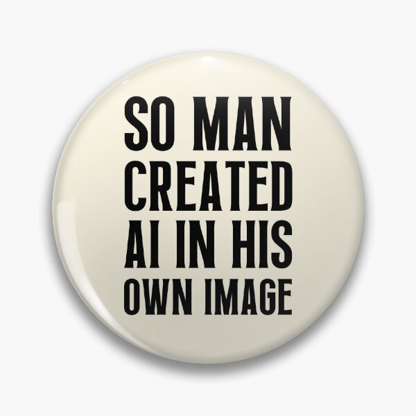 Item preview, So Man Created AI In His Own Image designed and sold by FunnyFactDesign.