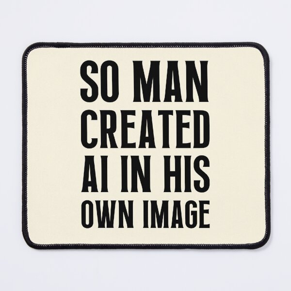 Item preview, So Man Created AI In His Own Image designed and sold by FunnyFactDesign.