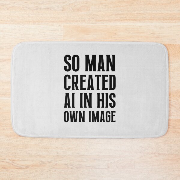 Item preview, So Man Created AI In His Own Image designed and sold by FunnyFactDesign.