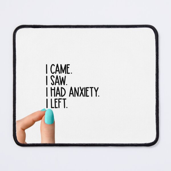 Item preview, I came I saw i had anxiety i left designed and sold by Qitchup.