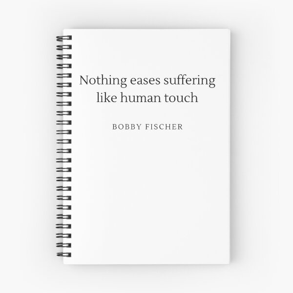 Item preview, Nothing eases suffering like human touch - Bobby Fischer designed and sold by ChessPoker.