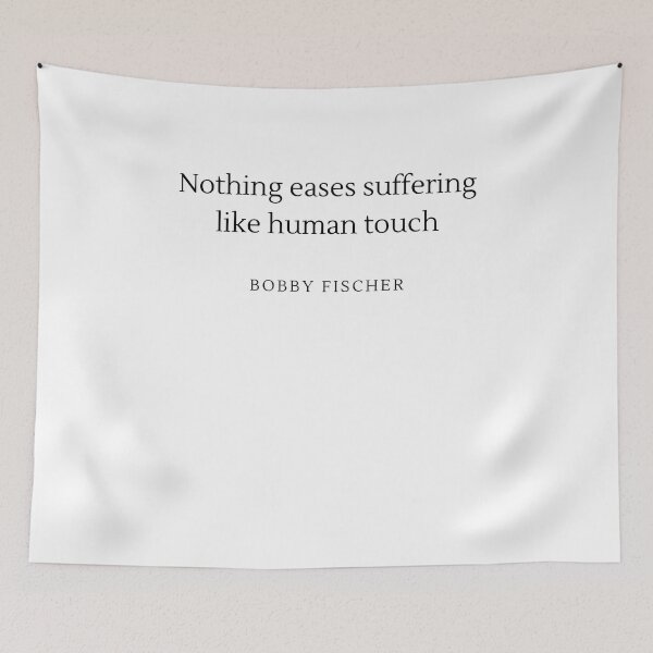 Item preview, Nothing eases suffering like human touch - Bobby Fischer designed and sold by ChessPoker.