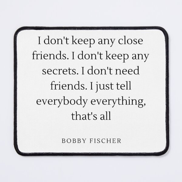 Item preview, I don't keep any close friends - Bobby Fischer designed and sold by ChessPoker.