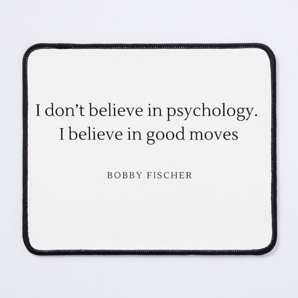 Item preview, I don't belive in psychology i belive in good moves - Bobby Fischer designed and sold by ChessPoker.