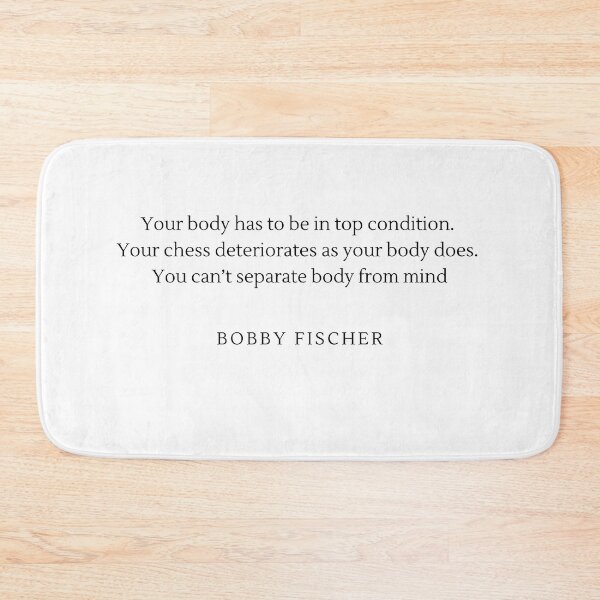 Item preview, Your body has to be in top condition. Your Chess Deteriorates as your body does - Bobby Fischer designed and sold by ChessPoker.