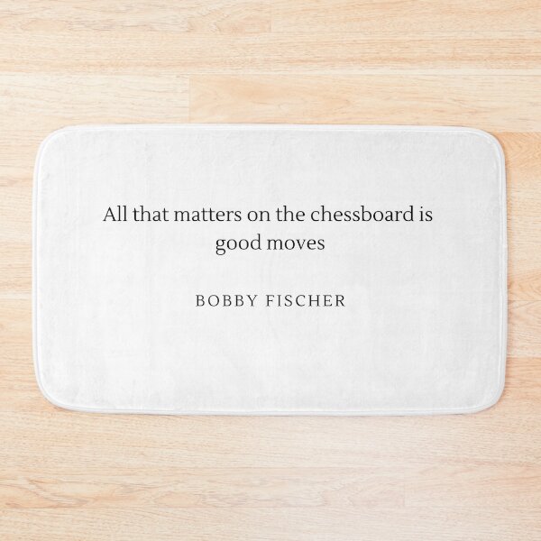 Item preview, All that matters on the chessboard is good moves - Bobby Fischer designed and sold by ChessPoker.