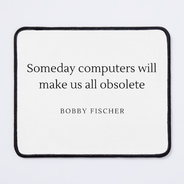 Item preview, Someday Computer will make us all obsolete - Bobby Fischer designed and sold by ChessPoker.