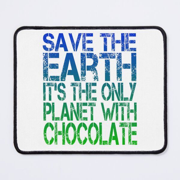 Item preview, Save The Earth it's the Only Planet With Chocolate, Grunge  designed and sold by ACC .