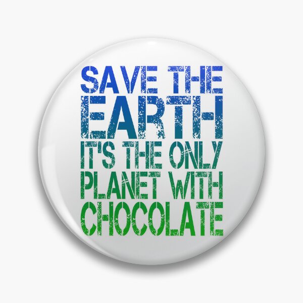 Item preview, Save The Earth it's the Only Planet With Chocolate, Grunge  designed and sold by ACC .