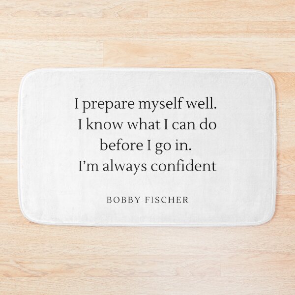 Item preview, I prepare myself well, I know what i can do before i go in, I'm always confident - Bobby Fischer designed and sold by ChessPoker.