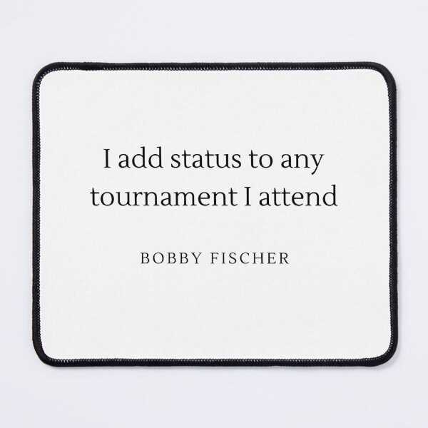 Item preview, I add status to any tournament i attend - Bobby Fischer designed and sold by ChessPoker.
