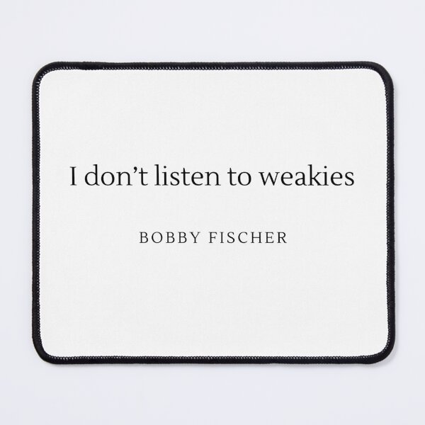 Item preview, I don't öosten to weakies - Bobby Fischer designed and sold by ChessPoker.