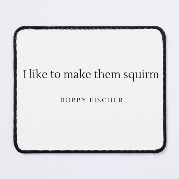 Item preview, I like to make them squirm - Bobby Fischer designed and sold by ChessPoker.