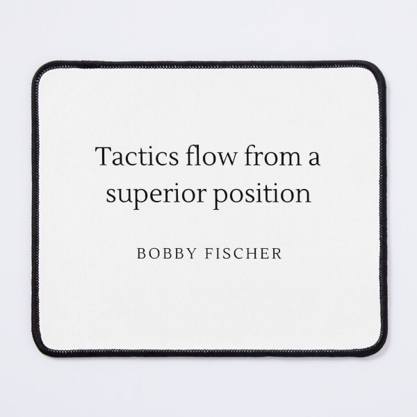 Item preview, Tactics flow from a superior position - Bobby Fischer designed and sold by ChessPoker.
