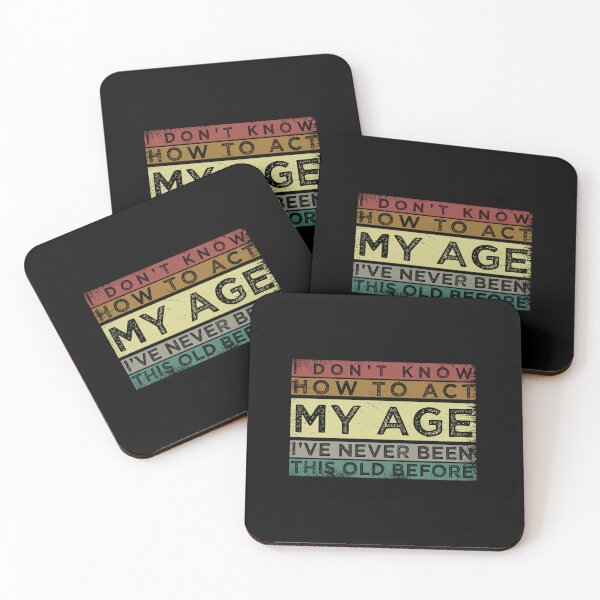 Item preview, Funny Old People sayings, I Don't Know How To Act My Age sarcastic saying  designed and sold by joygift369.
