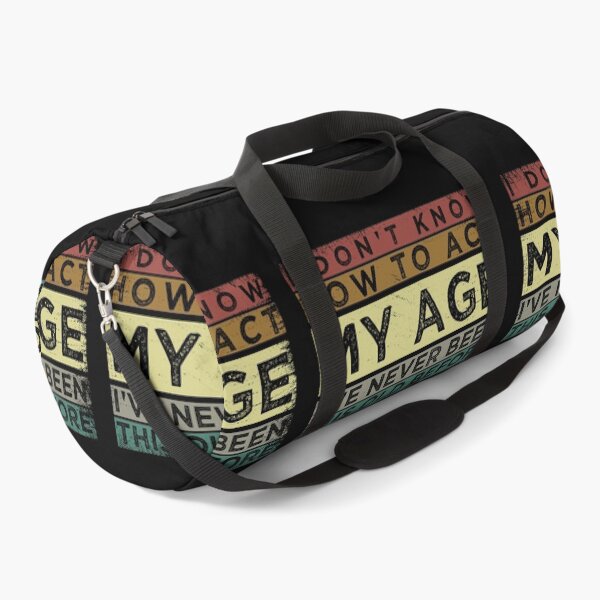 Item preview, Funny Old People sayings, I Don't Know How To Act My Age sarcastic saying  designed and sold by joygift369.