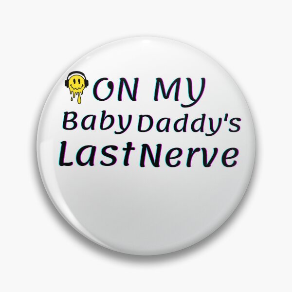 Item preview, On My Baby Daddy'S Last Nerve designed and sold by Aleena  the princess.