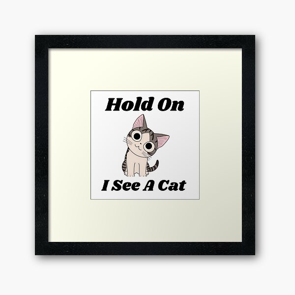 Item preview, Cat Lover Cat Mom Funny Hold On I See A Cat, Hold On I See A Cat designed and sold by Shopster381.