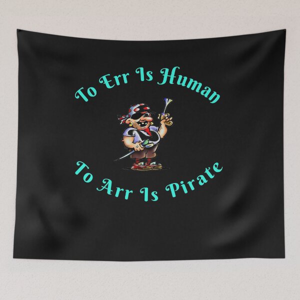 Item preview, To Err Is Human To Arr Is Pirate designed and sold by Thomas Pinnell.