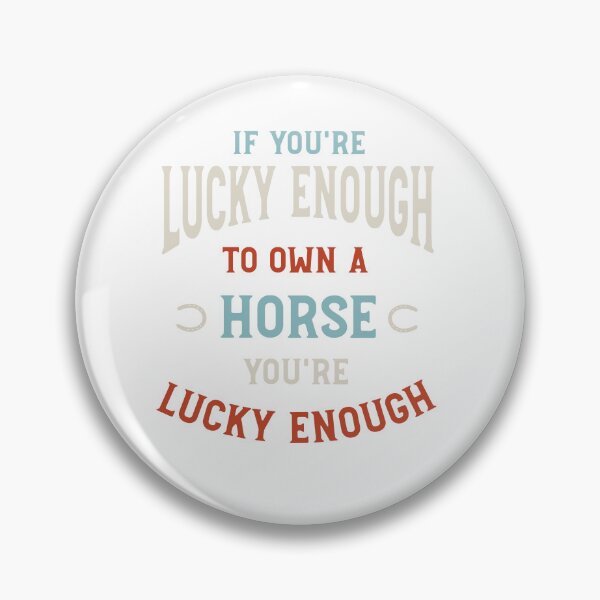 Item preview, Equestrian Lucky Enough to Own a Horse designed and sold by whyitsme.
