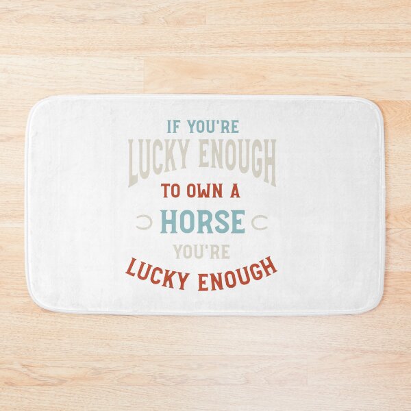 Item preview, Equestrian Lucky Enough to Own a Horse designed and sold by whyitsme.