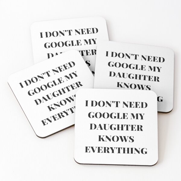 Item preview, I DON'T NEED GOOGLE MY DAUGHTER KNOWS EVERYTHING designed and sold by AlikeForth.