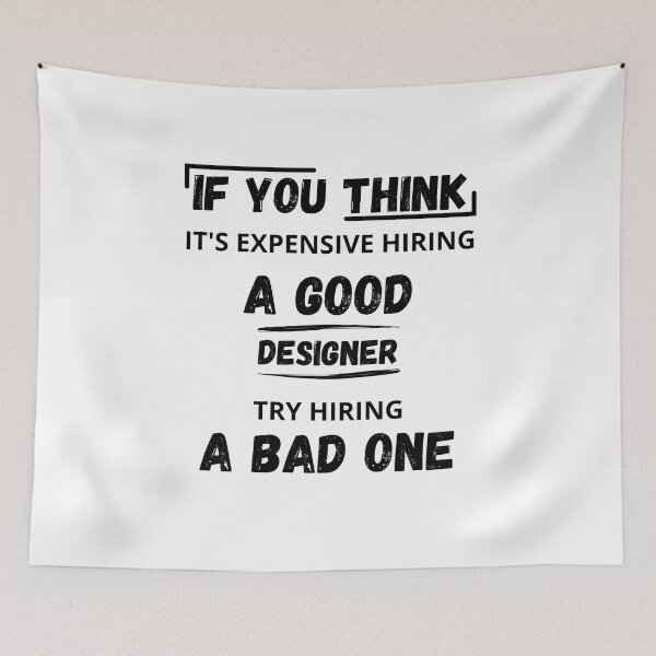 Item preview, If You Think It's Expensive Hiring a good designer Try Hiring a Bad One, Funny Designer Quotes designed and sold by ikiim-boutique ⭐⭐⭐⭐⭐.