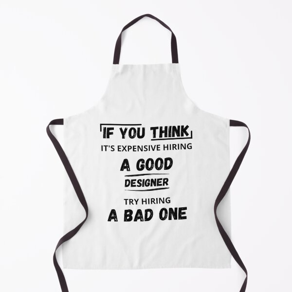 Item preview, If You Think It's Expensive Hiring a good designer Try Hiring a Bad One, Funny Designer Quotes designed and sold by ikiim-boutique ⭐⭐⭐⭐⭐.