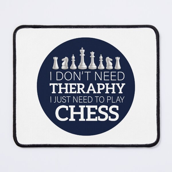 Item preview, chess funny quote I Don't Need Therapy I Just Need To Play Chess designed and sold by gooldenfish.