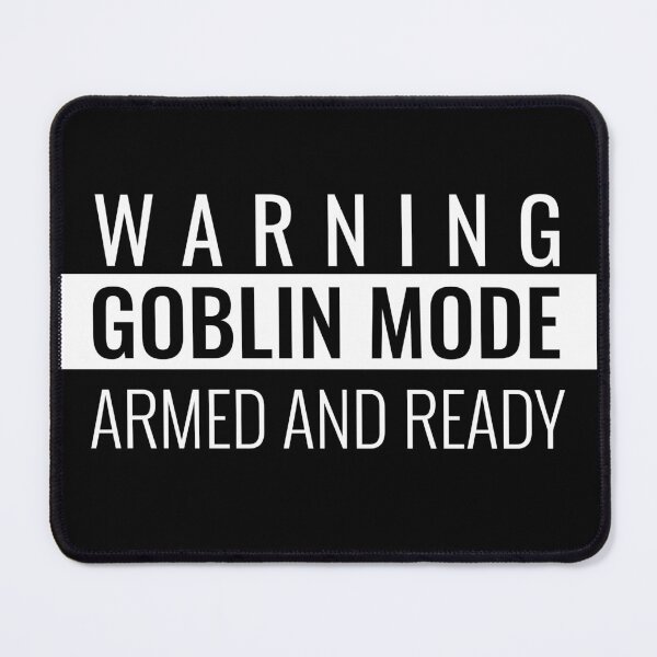 Item preview, Goblin Mode Armed And Ready designed and sold by GrumpyFella.