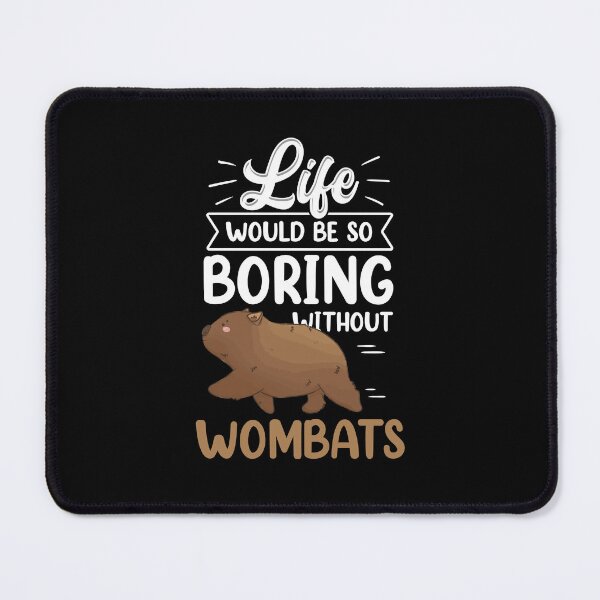 Item preview, Wombat would be boring without Australia marsupial designed and sold by madgrfx.