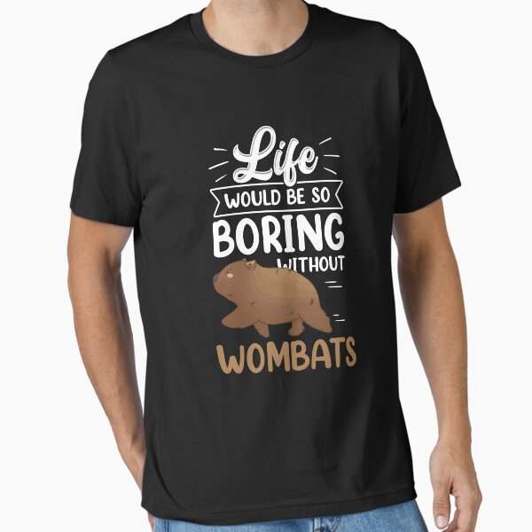 Item preview, Wombat would be boring without Australia marsupial designed and sold by madgrfx.