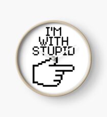 I'm with Stupid Clock