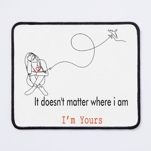 Item preview, it dosn't matter where i am i'm yours line art designed and sold by Doudapoutchi.