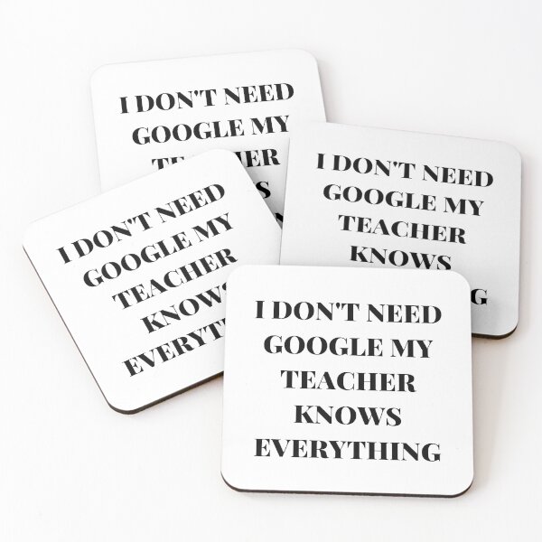 Item preview, I DON'T NEED GOOGLE MY TEACHER KNOWS EVERYTHING designed and sold by AlikeForth.