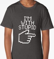 I'm with Stupid Long T-Shirt