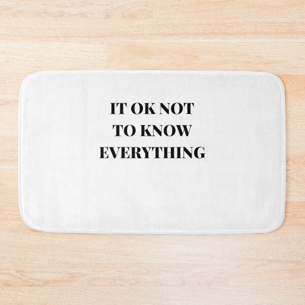 Item preview, IT OK NOT TO KNOW EVERYTHING designed and sold by AlikeForth.
