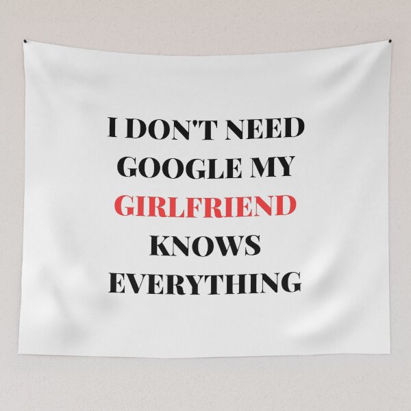 Item preview, Copy of I DON'T NEED GOOGLE MY GIRLFRIEND KNOWS EVERYTHING  designed and sold by AlikeForth.