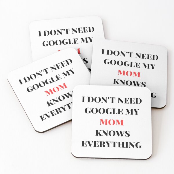 Item preview, Copy of I DON'T NEED GOOGLE MY MOM KNOWS EVERYTHING designed and sold by AlikeForth.