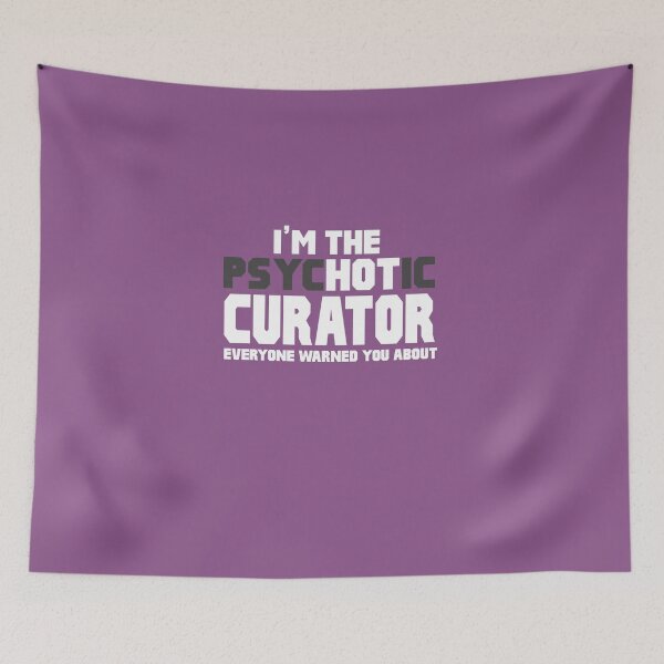 Item preview, I'm The Psychotic (Hot) Curator designed and sold by AlwaysAwesome.