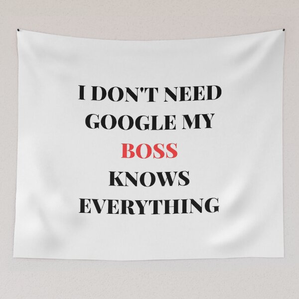 Item preview, Copy of I DON'T NEED GOOGLE MY BOSS KNOWS EVERYTHING designed and sold by AlikeForth.